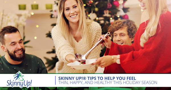 Skinny Up!® Tips To Help You Feel Thin, Happy, And Healthy This Holiday Season
