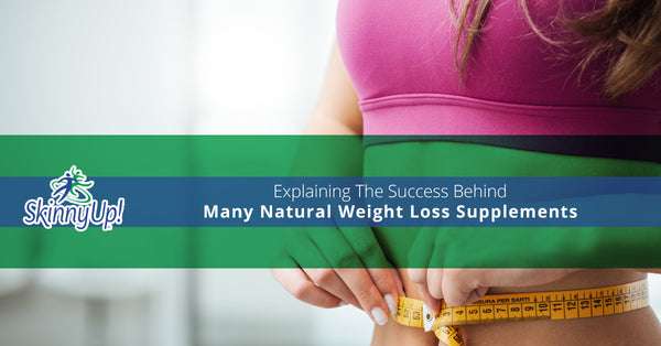 Explaining The Success Behind Many Natural Weight Loss Supplements