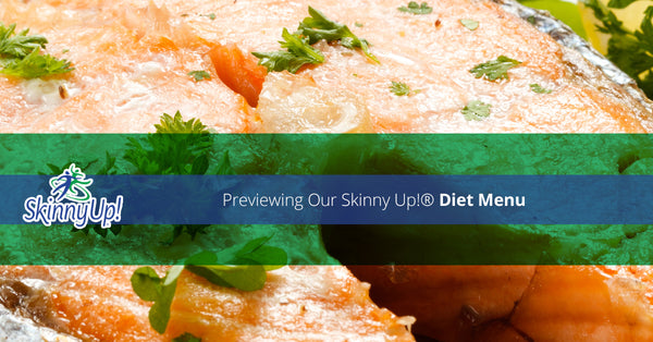 Previewing Our Skinny Up!® Diet Menu