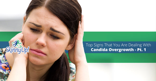 Top Signs That You Are Dealing With Candida Overgrowth Part 1