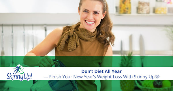 Don’t Diet All Year — Finish Your New Year’s Weight Loss With Skinny Up!®